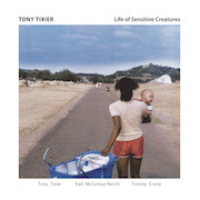 Review: Tony Tixier - Life Of Sensitive Creatures